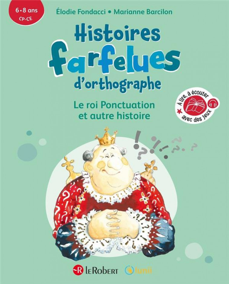 HISTOIRES FARFELUES D-ORTHOGRAPHE LE ROI PONCTUATION ET AUTRE HISTOIRE - FONDACCI/BARCILON - LE ROBERT