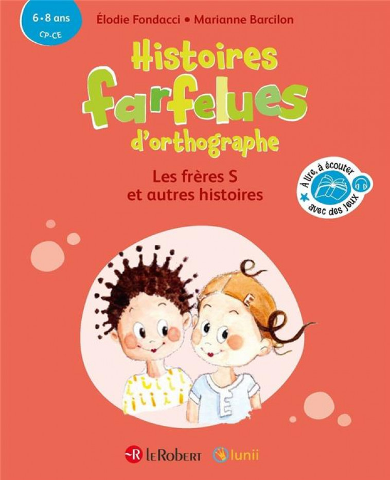 HISTOIRES FARFELUES D-ORTHOGRAPHE LES FRERES S ET AUTRES HISTOIRES - BARCILON/FONDACCI - LE ROBERT