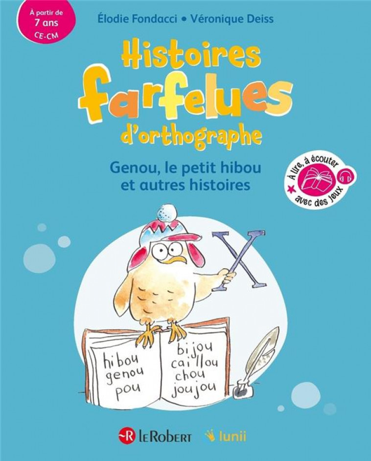 HISTOIRES FARFELUES D-ORTHOGRAPHE GENOU LE PETIT HIBOU ET AUTRES HISTOIRES - DEISS/FONDACCI - LE ROBERT