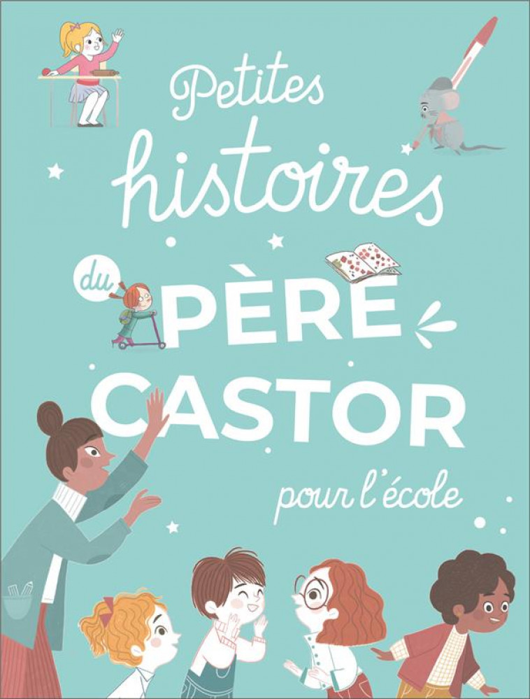 PETITES HISTOIRES DU PERE CASTOR POUR L-ECOLE - COLLECTIF - FLAMMARION