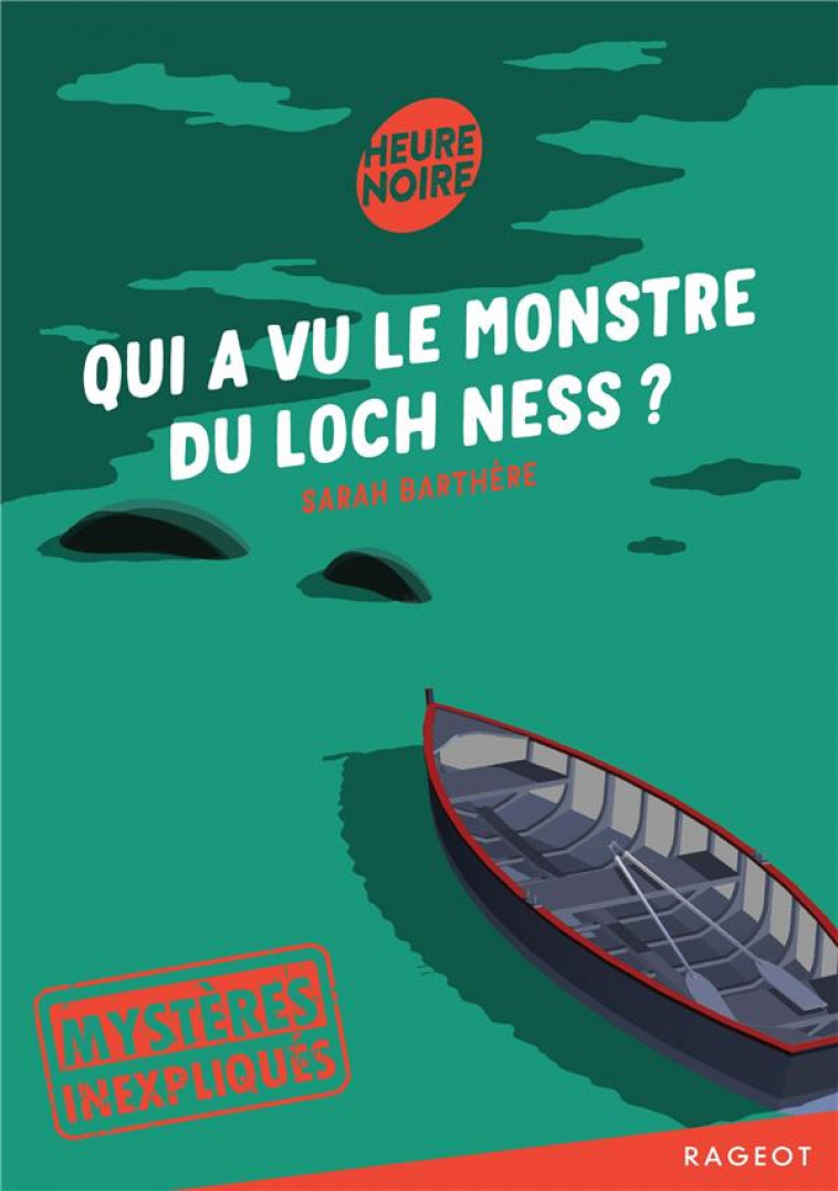 MYSTERES INEXPLIQUES - T03 - MYSTERES INEXPLIQUES - QUI A VU LE MONSTRE DU LOCH NESS ? - BARTHERE SARAH - RAGEOT