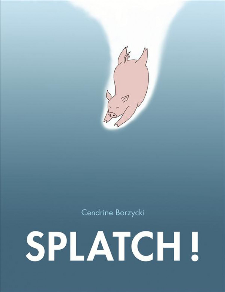 SPLATCH (TOUT CARTON) - BORZYCKI CENDRINE - Ecole des loisirs