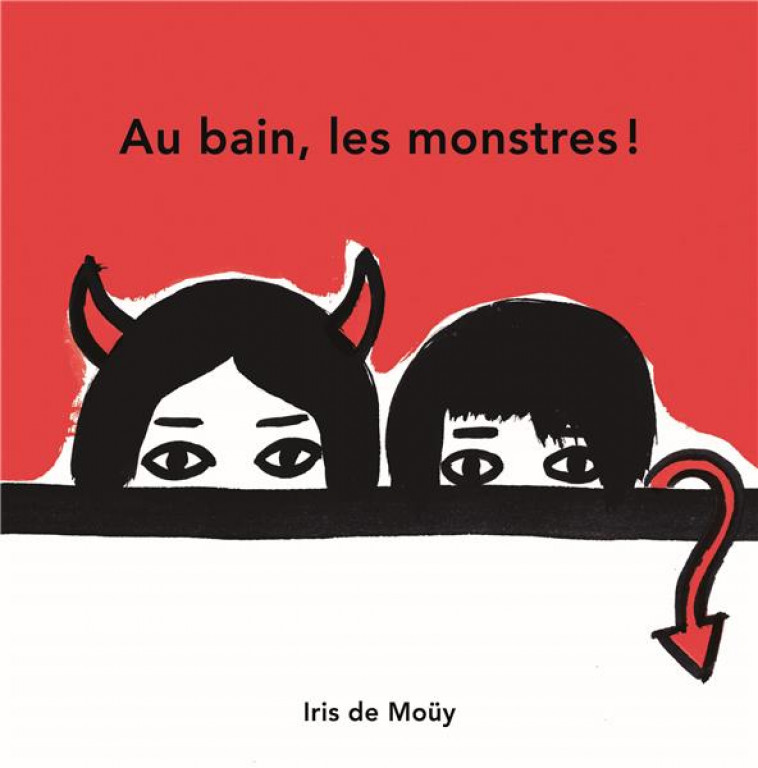 AU BAIN LES MONSTRES - MOUY  DE IRIS - Ecole des loisirs