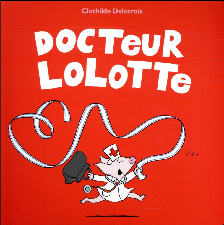 DOCTEUR LOLOTTE - DELACROIX CLOTHILDE - EDL