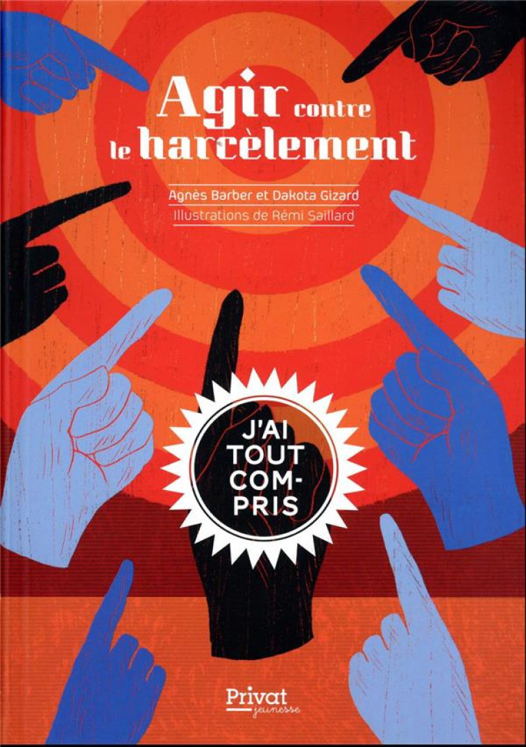 AGIR CONTRE LE HARCELEMENT - J-AI TOUT COMPRIS - SAILLARD/BARBER - PRIVAT