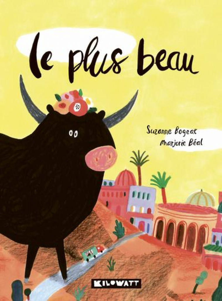 LE PLUS BEAU - ILLUSTRATIONS, COULEUR - BOGEAT/BEAL - KILOWATT