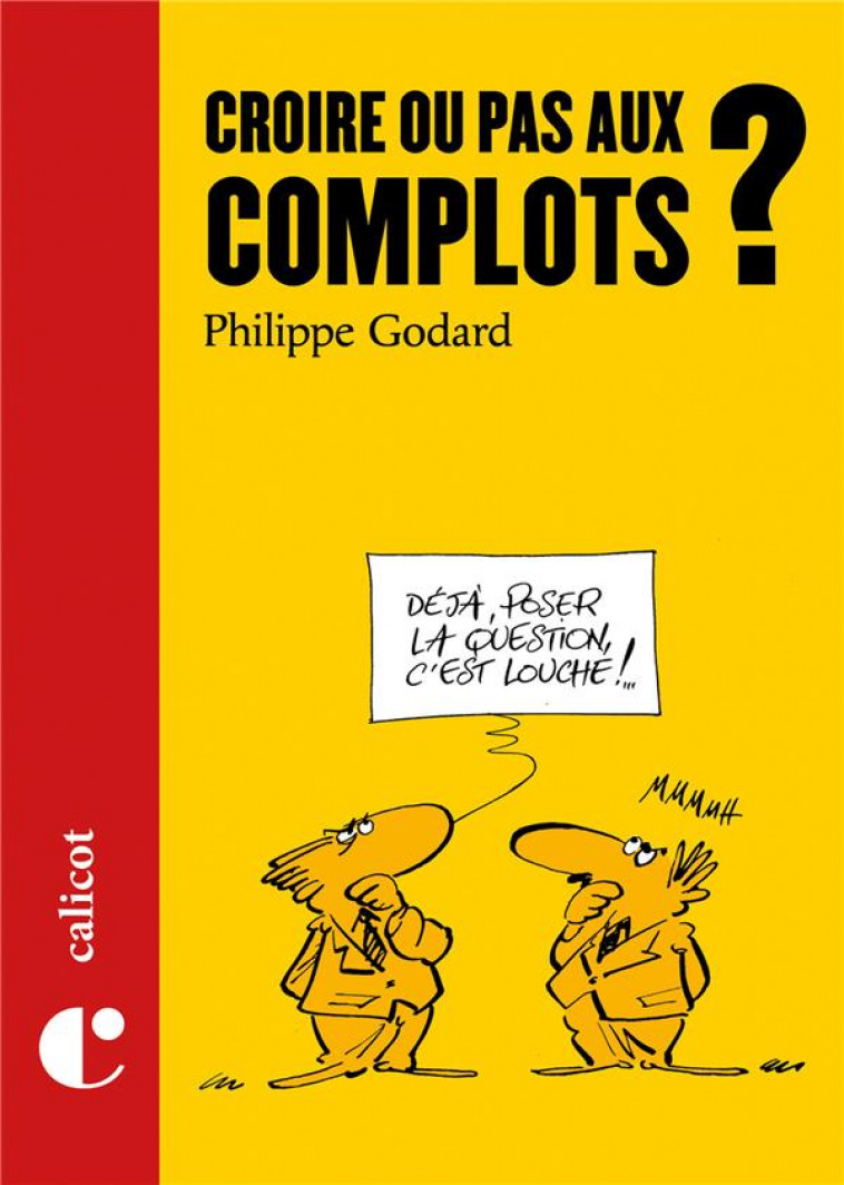 CROIRE OU PAS AUX COMPLOTS ? - GODARD/ODIN - Calicot