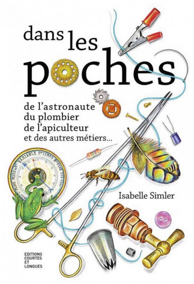 DANS LES POCHES DE L-ASTRONAUTE, DU PLOMBIER, DE L-APICULTEU - SIMLER ISABELLE - COURTES LONGUES