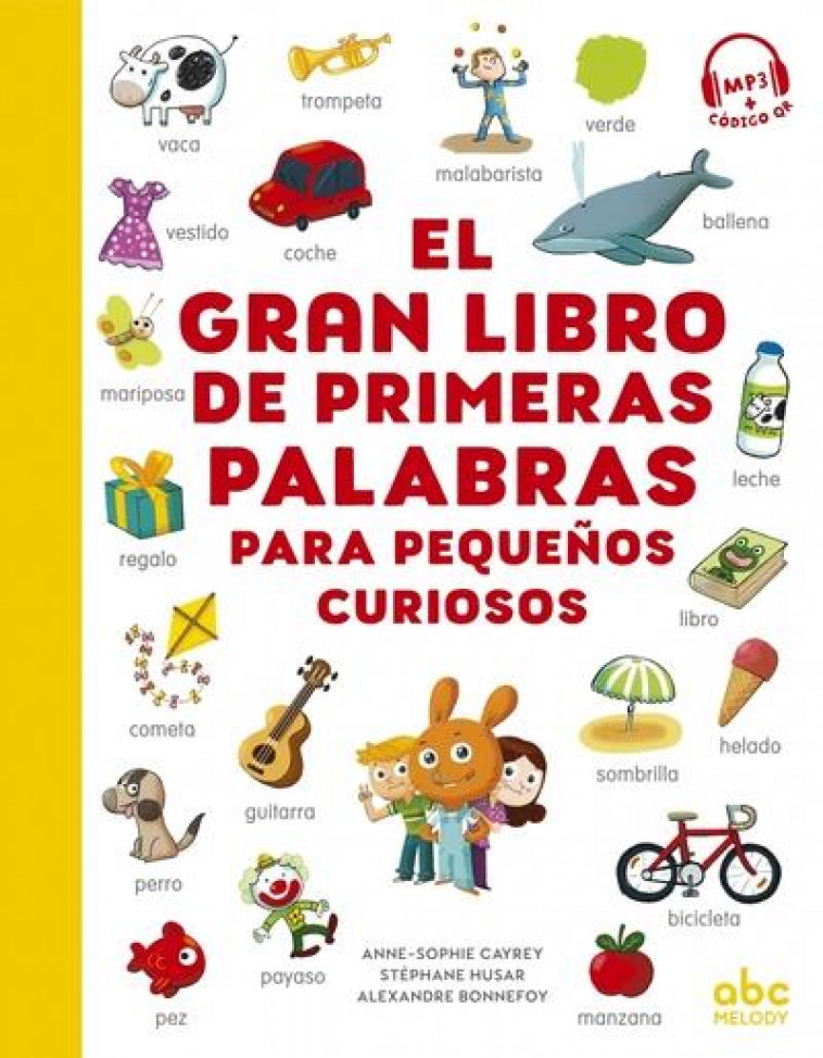 EL GRAN LIBRO DE PRIMERAS PALABRAS PARA PEQUENOS CURIOSOS - CAYREY/HUSAR - ABC MELODY