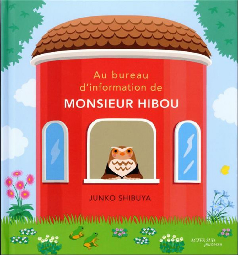 AU BUREAU D-INFORMATION DE MONSIEUR HIBOU - SHIBUYA JUNKO - ACTES SUD