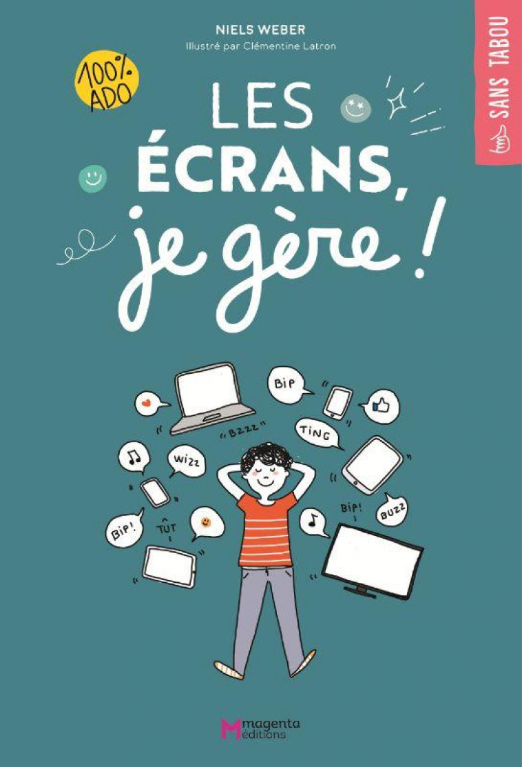 LES ECRANS, JE GERE ! - ILLUSTRATIONS, COULEUR - WEBER/LATRON - PLUME APP