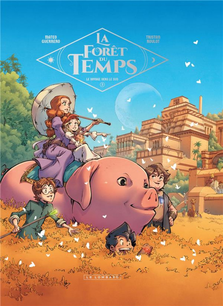 LA FORET DU TEMPS - TOME 3 - LE VOYAGE VERS LE SUD - ROULOT TRISTAN - LOMBARD