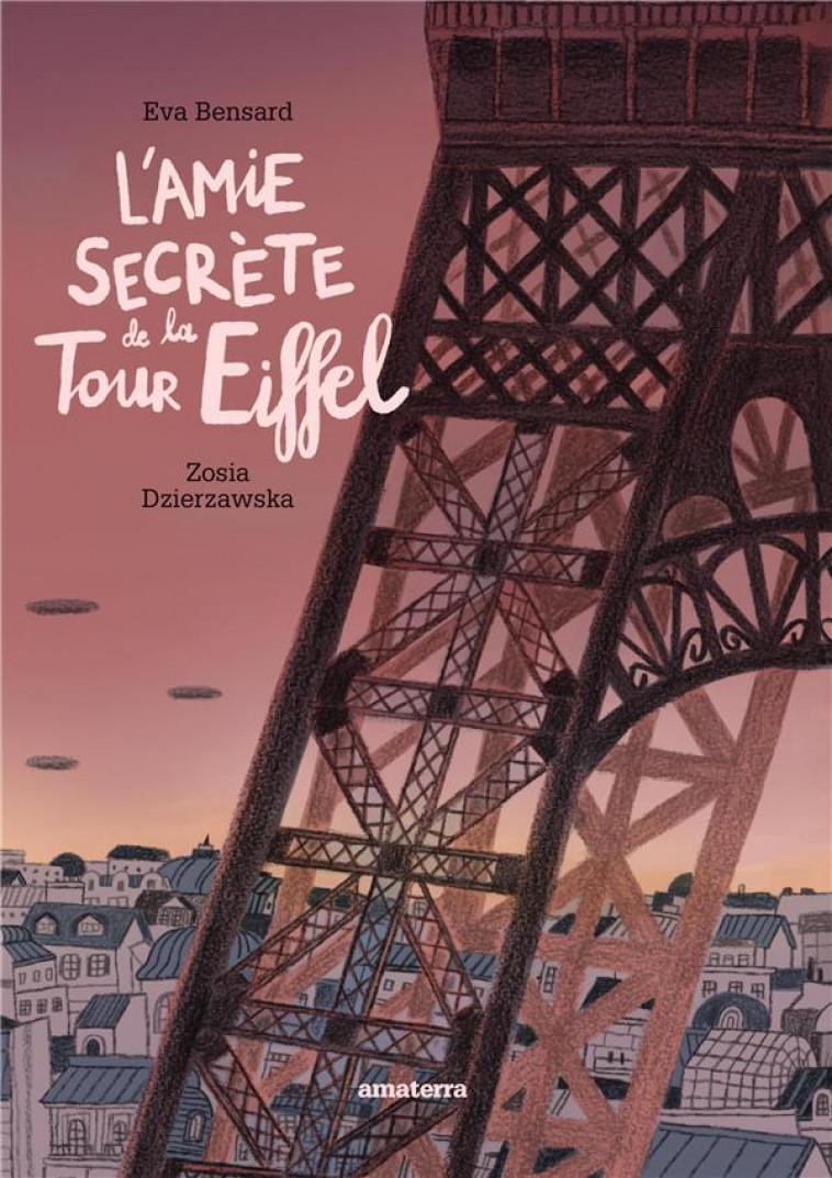 L-AMIE SECRETE DE LA TOUR EIFFEL - BENSARD/DZIERZAWSKA - AMATERRA