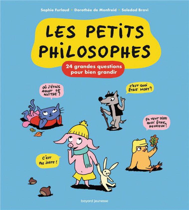 LES P-TITS PHILOSOPHES - FURLAUD/MONFREID - BAYARD JEUNESSE