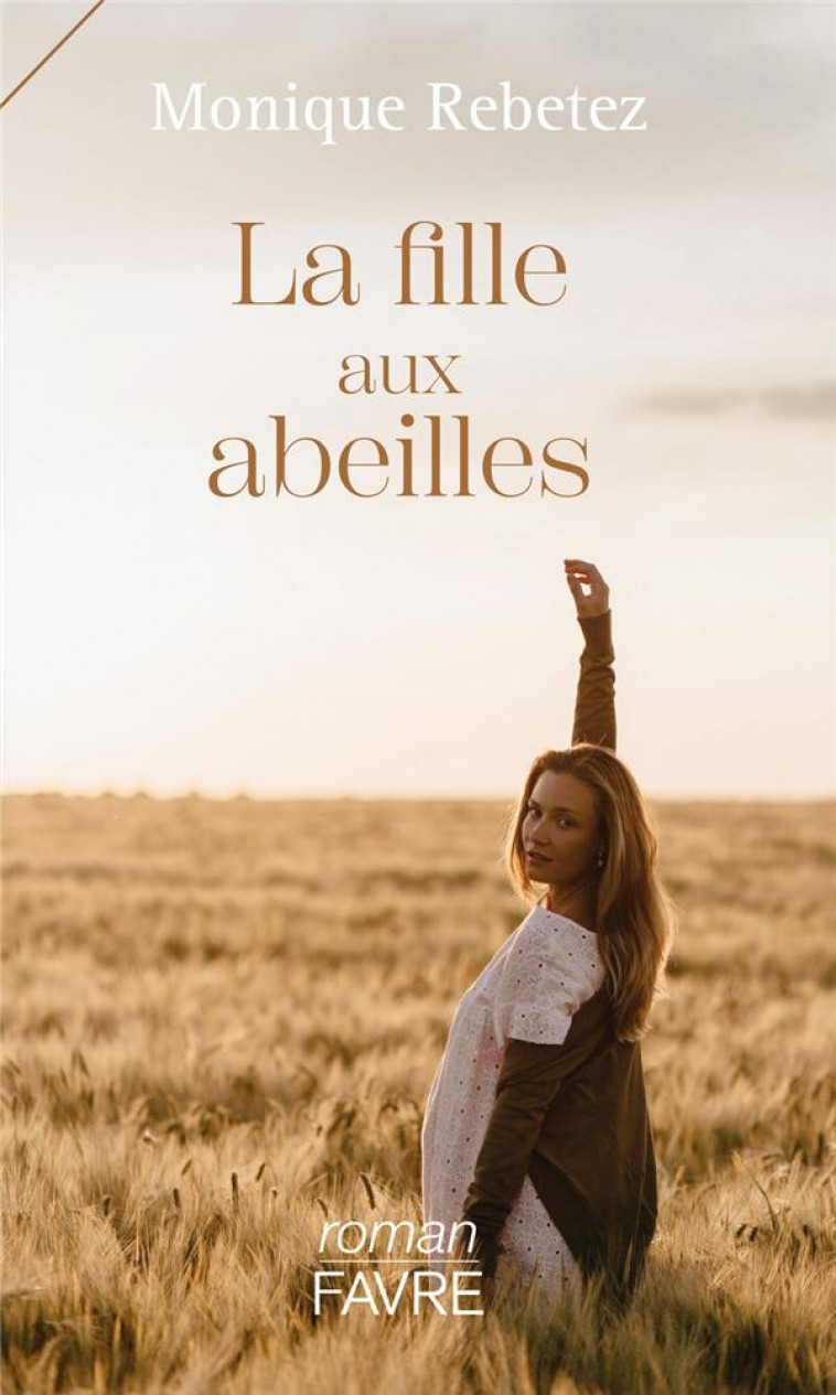 LA FILLE AUX ABEILLES - REBETEZ MONIQUE - FAVRE