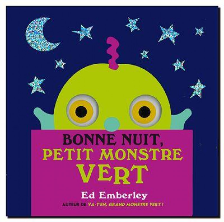 BONNE NUIT, PETIT MONSTRE VERT - EMBERLEY ED - KALEIDOSCOPE