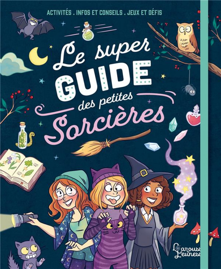 LE SUPER GUIDE DES PETITES SORCIERES - MEYER/MARYGRIBOUILLE - LAROUSSE