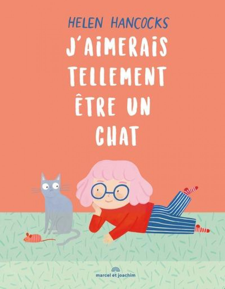 J AIMERAIS TELLEMENT ETRE UN CHAT - HANCOCKS HELEN - MARCEL JOACHIM