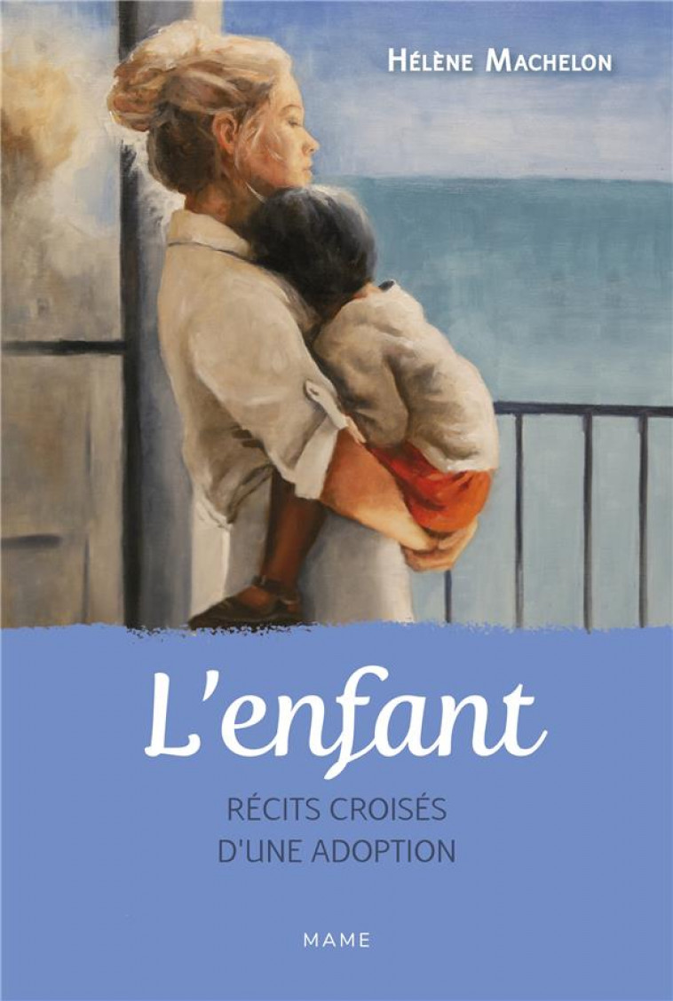 L-ENFANT. RECITS CROISES D-UNE ADOPTION - MACHELON HELENE - MAME