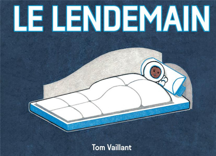 LE LENDEMAIN - VAILLANT TOM - THIERRY MAGNIER