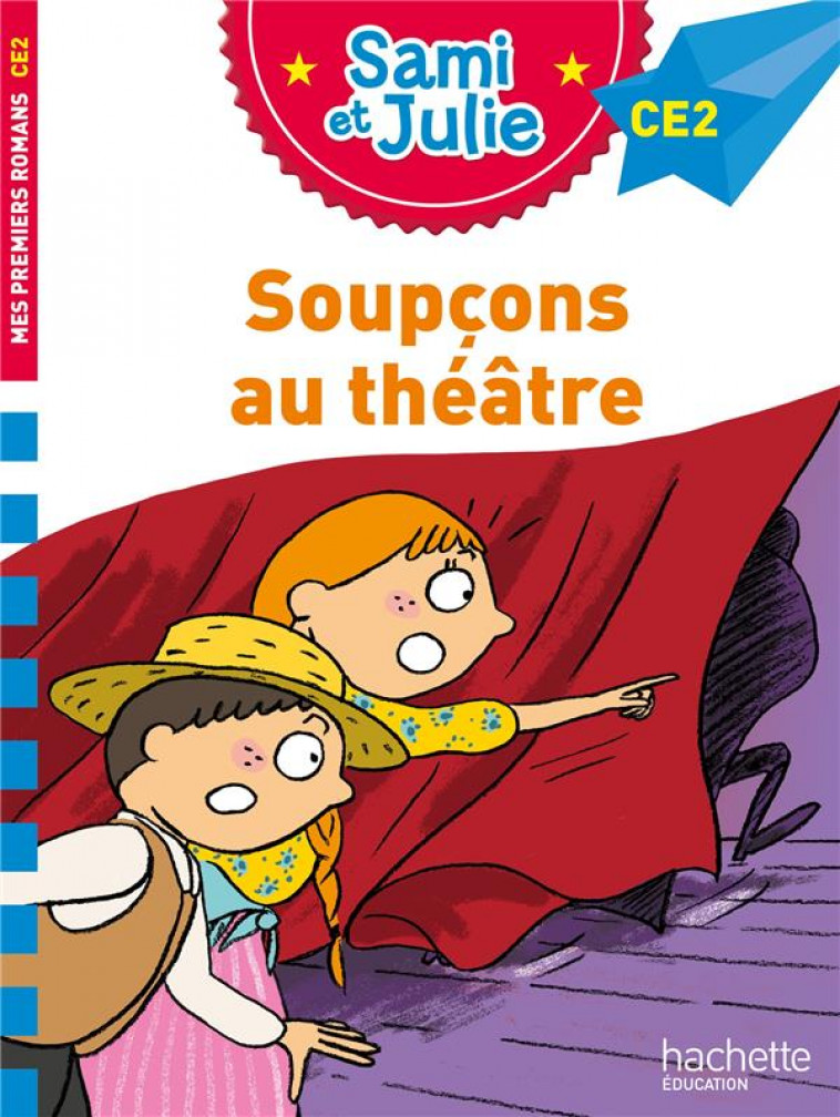 SAMI ET JULIE ROMAN CE2 -  SOUPCONS AU THEATRE - BONTE/DE MULLENHEIM - HACHETTE