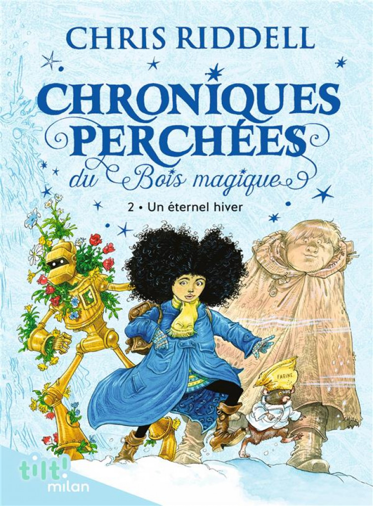 CHRONIQUES PERCHEES DU BOIS MAGIQUE T. 2 UN ETERNEL HIVER - RIDDELL CHRIS - MILAN