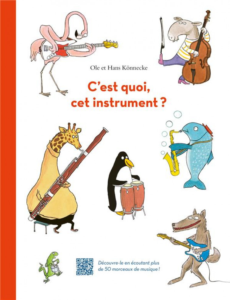 C-EST QUOI, CET INSTRUMENT ? - DECOUVRE-LE EN ECOUTANT PLUS DE 50 MORCEAUX DE MUSIQUE ! - KONNECKE - EDL