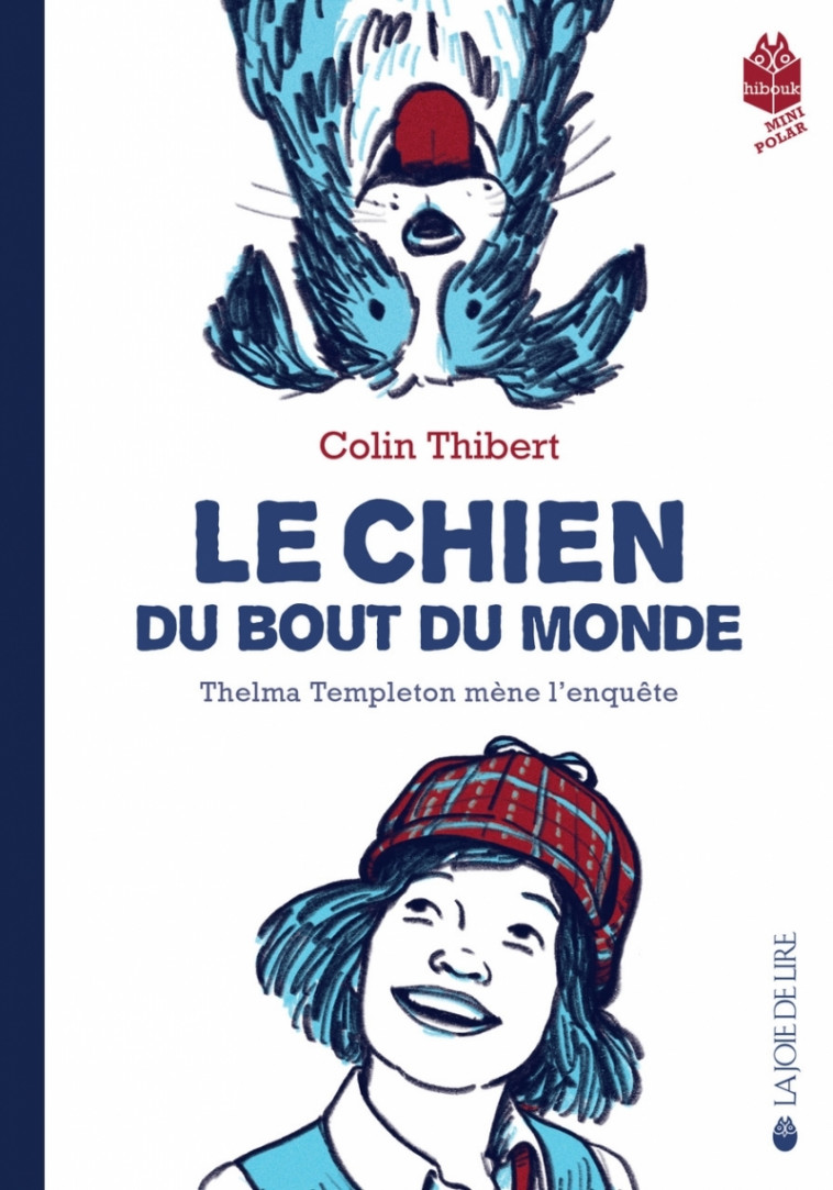 Le chien du bout du monde - Thelma Templeton mène l'enquête - Thibert Colin - LA JOIE DE LIRE