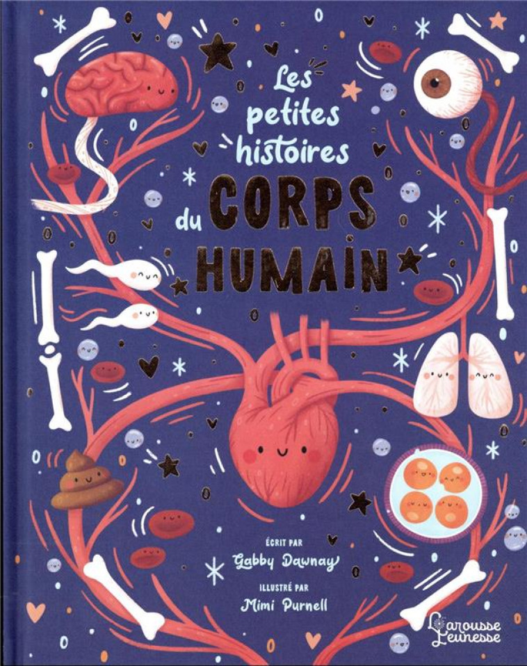 LES PETITES HISTOIRES DU CORPS HUMAIN - DAWNAY/PURNELL - LAROUSSE