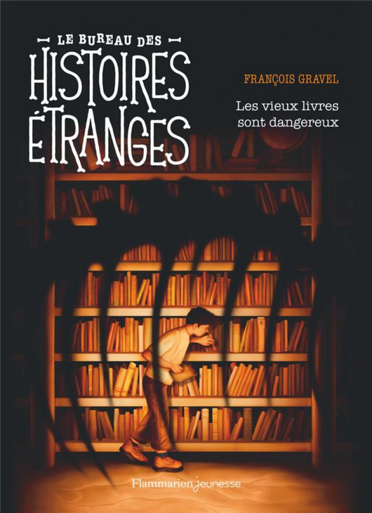 LE BUREAU DES HISTOIRES ETRANGES - LES VIEUX LIVRES SONT DANGEREUX - GRAVEL FRANCOIS - FLAMMARION