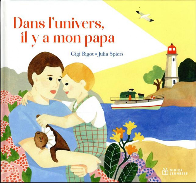 DANS L-UNIVERS, IL Y A MON PAPA - BIGOT/SPIERS - DIDIER