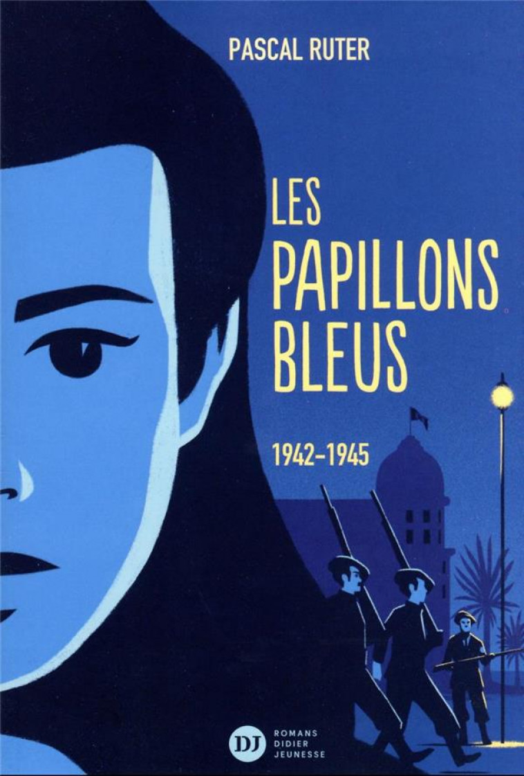 LES PAPILLONS BLEUS, TOME 2 - 1942-1945 - RUTER/PELON - DIDIER