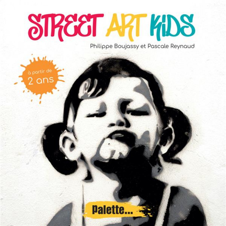 STREET ART KIDS - BOUJASSY/REYNAUD - PALETTE