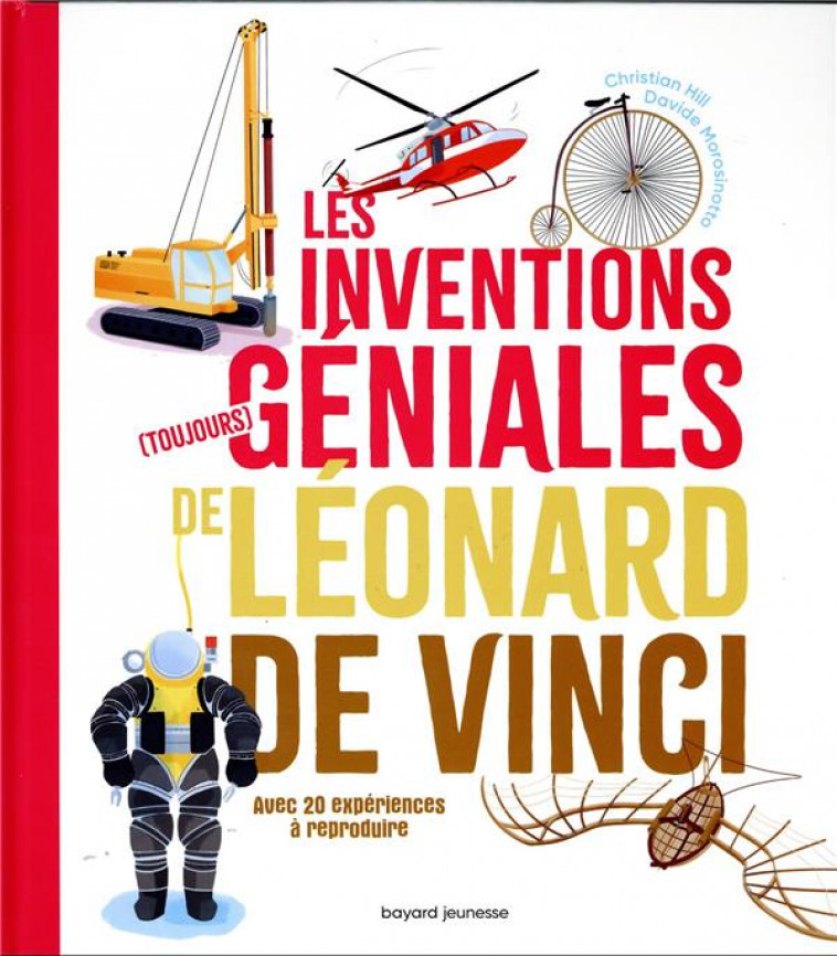 LES INVENTIONS (TOUJOURS) GENIALES DE LEONARD DE VINCI - XXX - BAYARD JEUNESSE