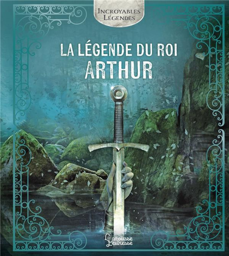 LA LEGENDE DU ROI ARTHUR - BILHERAN ARIANE - LAROUSSE