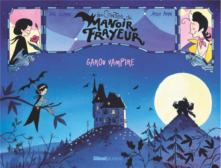 LES CONTES DU MANOIR FRAYEUR - GAROU VAMPIRE - LES CONTES DU MANOIR FRAYEUR - CLEMENT/ARNAL - GLENAT