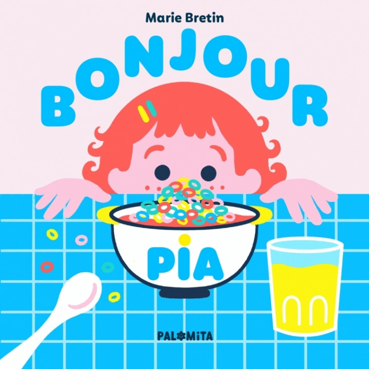 Bonjour Pia ! - Bretin Marie - PALOMITA