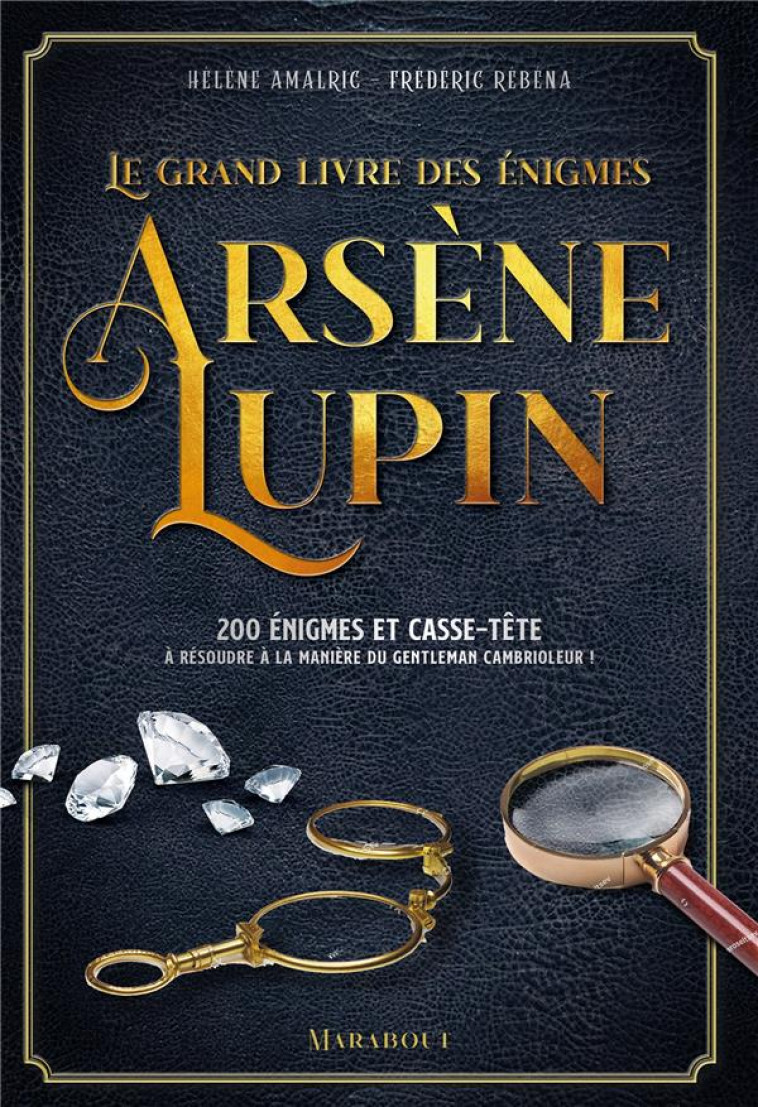 LE GRAND LIVRE DES ENIGMES ARSENE LUPIN - REBENA/AMALRIC - MARABOUT