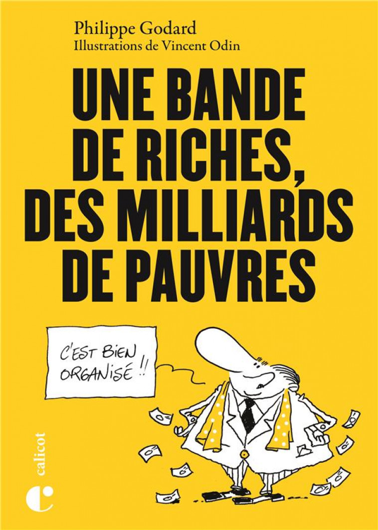 UNE BANDE DE RICHES, DES MILLIARDS DE PAUVRES - PHILIPPE GODARD - CALICOT