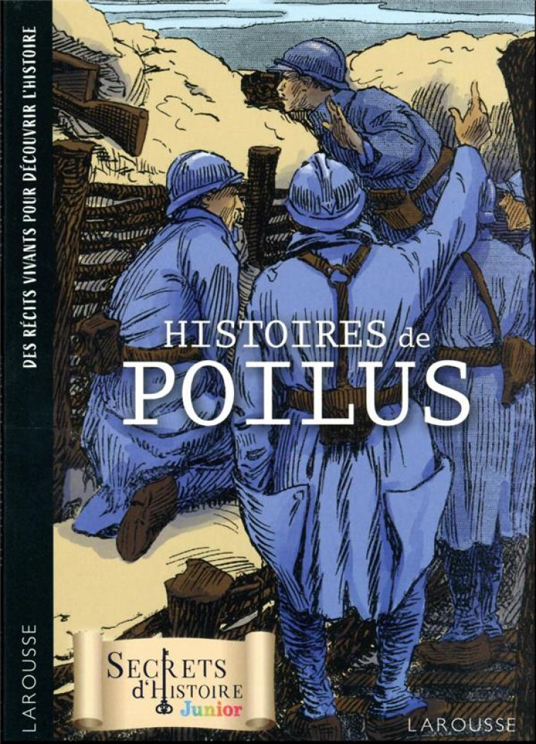 SECRETS D-HISTOIRE ROMAN - HISTOIRES DE POILUS - COLLECTIF - LAROUSSE