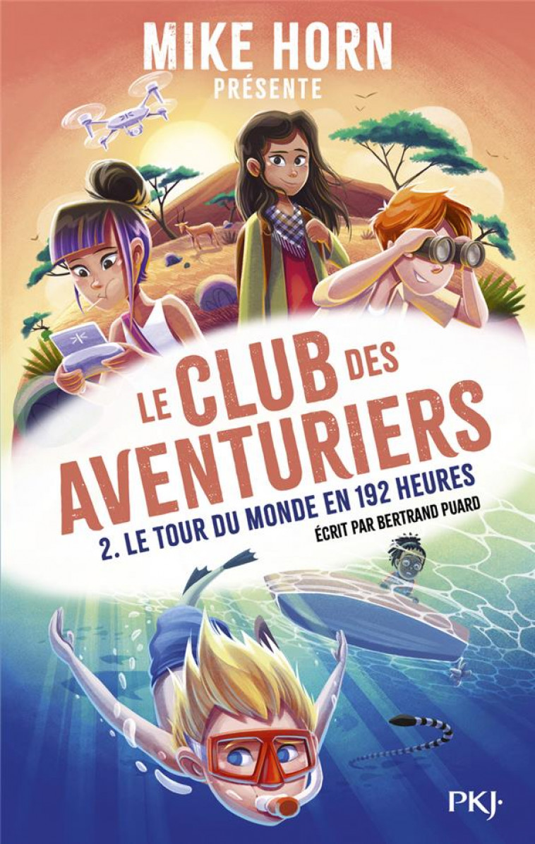 MIKE HORN - LE CLUB DES AVENTURIERS - TOME 2 - TOME 2 LE TOUR DU MONDE EN 192 HEURES - VOL02 - PUARD BERTRAND - POCKET