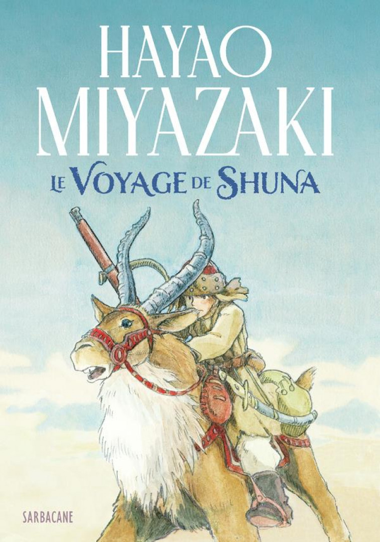 LE VOYAGE DE SHUNA - MIYAZAKI HAYAO - SARBACANE