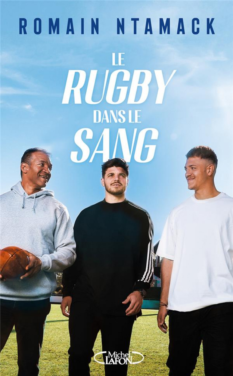 LE RUGBY DANS LE SANG - NTAMACK ROMAIN - MICHEL LAFON