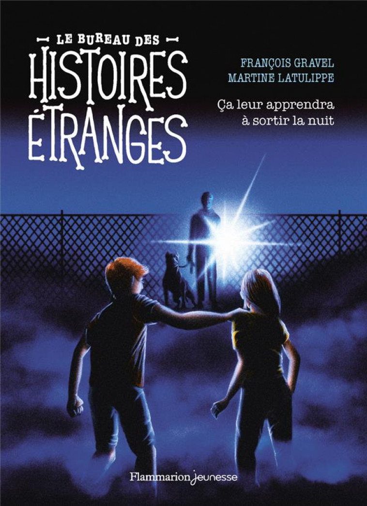 LE BUREAU DES HISTOIRES ETRANGES - CA LEUR APPRENDRA A SORTIR LA NUIT - GRAVEL FRANCOIS - FLAMMARION