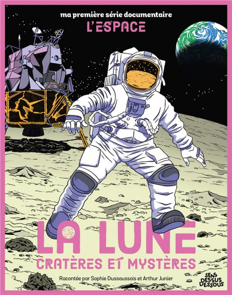 MA PREMIERE SERIE DOCUMENTAIRE L-ESPACE - ONE SHOT - LA LUNE CRATERES ET MYSTERES - DUSSAUSSOIS/JUNIER - DESSUS DESSOUS