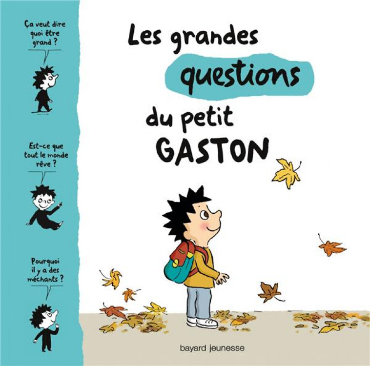 LES GRANDES QUESTIONS DU PETIT GASTON - FURLAUD - Bayard Jeunesse