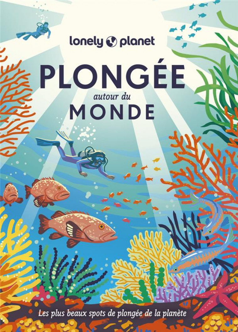 PLONGEE AUTOUR DU MONDE (EDITION 2023) - LONELY PLANET - LONELY PLANET