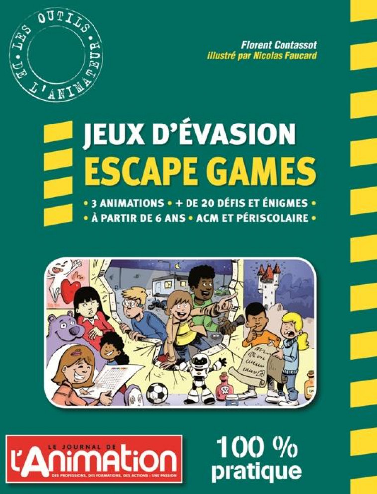 JEUX D'EVASION - ESCAPE GAMES  -  3 ANIMATIONS, + DE 20 DEFIS ET ENIGMES, A PARTIR DE 6 ANS, ACM ET PERISCOLAIRE - CONTASSOT, FLORENT - MARTIN MEDIA