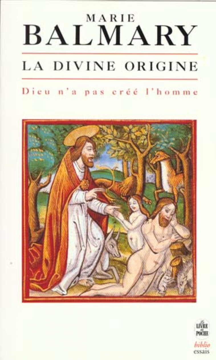 LA DIVINE ORIGINE - DIEU N'A PAS CREE L'HOMME - BALMARY, MARIE - LGF/Livre de Poche