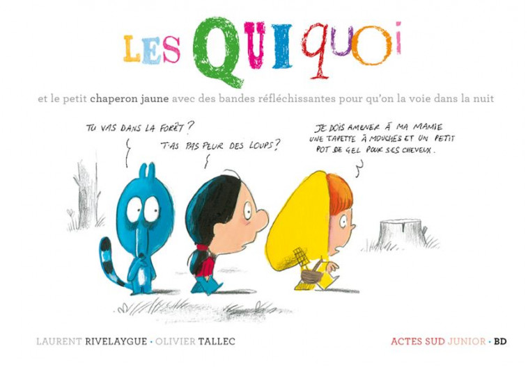 LES QUIQUOI ET LE PETIT CHAPERON JAUNE AVEC DES BANDES REFLECHISSANTES POUR QU-ON LA VOIE DANS LA NU - TALLEC/RIVELAYGUE - ACTES SUD